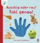 Nicola Edwards: Deine-meine-unsere Welt - Kuschlig oder rau? Fühl genau!, Buch
