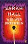 Sarah Hall: Wie wir brennen, Buch