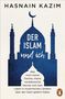 Text: "HASNAIN KAZIM", "DER ISLAM und ich", "Was mich meine Familie, meine norddeutsche Heimat und mein Leben in muslimischen Ländern über den Islam gelehrt haben". Illustration einer Moschee mit Minaretten. Unten rechts ein Pinguin-Logo., Buch