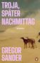 „Troja, später Nachmittag“, „Roman“, „Gregor Sander“ in großen rosa Buchstaben. Wüstenlandschaft mit Hunden und Logo., Buch