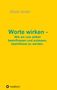 Dieter Grabs: Worte wirken - Wie wir uns selbst beeinflussen und zulassen, beeinflusst zu werden., Buch