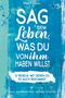 Roman Kmenta: Sag dem Leben, was du von ihm haben willst - 12 Regeln, mit denen du es auch bekommst, Buch