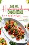 Hermine Krämer: Das XXL Histaminintoleranz Kochbuch - Mit 150 leckeren und histaminarmen Rezepten für eine ausgewogene und entzündungshemmende Ernährung bei Histaminintoleranz!, Buch
