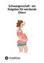 Jaltas: Jaltas: Schwangerschaft - ein Ratgeber für werdende Eltern, Buch