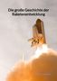 Marta Kirchner: Die große Geschichte der Raketenentwicklung, Buch