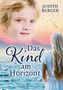 Text oben: "Judith Berger". Mitte: "Das Kind am Horizont". Unten: "Roman". Gesicht eines Kindes und blonde Frau am Meer bei Sonnenuntergang., Buch