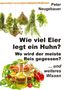 Peter Neugebauer: Wie viel Eier legt ein Huhn? Wo wird der meiste Reis gegessen?, Buch