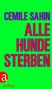 Cemile Sahin: Alle Hunde sterben, Buch