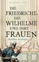 Die Friedriche, die Wilhelme und ihre Frauen, Buch