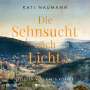 Kati Naumann: Die Sehnsucht nach Licht (ungekürzt), CD