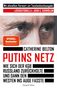 Catherine Belton: Putins Netz. Wie sich der KGB Russland zurückholte und dann den Westen ins Auge fasste - MIT AKTUELLEM VORWORT, Buch