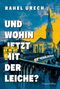 Rahel Urech: Und wohin jetzt mit der Leiche?, Buch, Buch