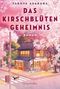 "TAKUYA ASAKURA, DAS KIRSCHBLÜTEN GEHEIMNIS, ROMAN, HarperCollins." Illustratives Bild mit rosa Blüten und gemütlichem Haus., Buch