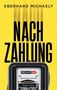 „NACHZAHLUNG“ von Eberhard Michaely. Ein Stromzähler zeigt 122447,19 €. Gelber Hintergrund, Kriminalroman., Buch