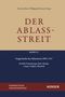 : Der Ablassstreit. Dokumente, Ökumenische Kommentierungen, Beiträge / Der Ablassstreit. Dokumente, Ökumenische Kommentierungen, Beiträge. Abteilung I: Dokumente zum Ablassstreit, Buch