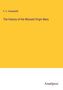 F. C. Husenbeth: The History of the Blessed Virgin Mary, Buch