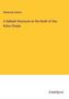 Nehemiah Adams: A Sabbath Discourse on the Death of Hon. Rufus Choate, Buch