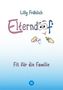 Lilly Fröhlich: Elterndoof - Dein Familienguide. Spielerisch durch die Schulzeit und lebensfähig nach dem Auszug - Positive Erziehung mit Bewusstsein, Kniffen und Tricks für eine starke und glückliche Familie, Buch