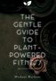 Michael Markens: The Gentle Guide to Plant-Powered Fitness, Buch