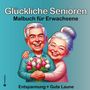"Glückliche Senioren. Malbuch für Erwachsene. Entspannung + Gute Laune." Illustration von lachendem Paar mit Blumen., Buch