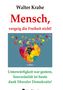 Walter Krahe: Mensch, vergeig die Freiheit nicht!, Buch