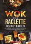 Vanessa Zimmermann: Wok und Raclette Kochbuch, Buch