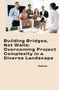 Salina: Building Bridges, Not Walls: Overcoming Project Complexity in a Diverse Landscape, Buch