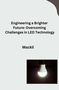 Mackil: Engineering a Brighter Future: Overcoming Challenges in LED Technology, Buch