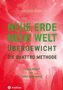 Hr Hagestalt: NEUE ERDE - NEUE WELT - ÜBERGEWICHT - Die Quattro Methode ...bei Fettleibigkeit, Ess-Sucht, Adipositas, Übergewicht, etc, Buch