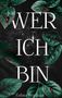 Text: "WER ICH BIN" und "Celina Weithaas". Dunkler Hintergrund mit grünen Blättern und roten Tropfen., Buch