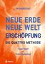 Hr Hagestalt: NEUE ERDE - NEUE WELT - ERSCHÖPFUNG - Die Quattro Methode ...bei Antriebslosigkeit, Müdigkeit, Burnout, Depression, Erschöpfung, Buch