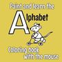 Jakob Welik: Paint and Learn the Alphabet - Coloring Book with the Mouse - Bold & Easy Designs for Adults and Kids (Bold & Easy Coloring Books), Buch