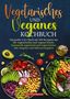 Lisa Ackermann: Vegetarisches und Veganes Kochbuch, Buch