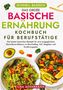 Lisa Ackermann: Schnell Basisch - Das große Basische Ernährung Kochbuch für Berufstätige, Buch