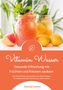 Clarissa Lorenz: Vitamin Wasser: Gesunde Erfrischung mit Früchten und Kräutern zaubern (Fruit Infused Water: Genussvolle Aroma-Wasser Rezepte für vitalisierende Detox-Getränke zum selber machen), Buch