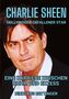 Nikolaus Bettinger: Charlie Sheen - Hollywoods Gefallener Star, Buch