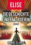 Text: "ELISE. DIE GESCHICHTE EINER MÖRDERIN. ROMAN. MANUEL STÖRRLE." Eine Frau in einem prächtigen Kleid auf einer Bühne., Buch