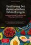 Bendis A. I. Saage - Deutschland: Ernährung bei rheumatischen Erkrankungen: Antientzündliche Ernährung bei Rheuma und Arthrose, Buch, Buch