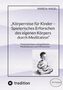 Mareia Angel: "Körperreise für Kinder - Spielerisches Erforschen des eigenen Körpers durch Meditation", Buch