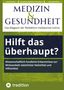 Michael Petersen: Medizin & Gesundheit: Hilft das überhaupt? Neuere Studien, wie Naturmittel wirken., Buch, Buch