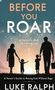 Luke Ralph: Before You Roar, Buch