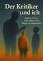 Marc Aurin: Der Kritiker und Ich - Eine magisch-realistische Selbstheilungsreise zu innerem Frieden, Selbstakzeptanz und dem Mut, sich selbst zu vergeben., Buch