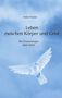 Titel: "Leben zwischen Körper und Geist", Untertitel: "Die Erinnerungen einer Seele", von Stefan Fourier. Eine weiße Taube fliegt., Buch