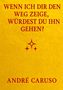Text: "WENN ICH DIR DEN WEG ZEIGE, WÜRDEST DU IHN GEHEN?" und "ANDRÉ CARUSO." Gelber Hintergrund mit drei roten Sternen., Buch
