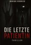 "Die letzte Patientin – Thriller" von Monique Hendrich. Silhouette in dunklem Flur, Schatten einer Hand an der Wand., Buch