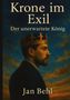 "Krone im Exil: Der unerwartete König" von Jan Behl. Ein Mann mit Krone vor einem dramatisch gefärbten Himmel., Buch