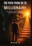 Titel: "The Path from 0€ to Millionaire". 
Untertitel: "The Secret Guide to Building Your Financial Freedom".
Name: Maya C. 

Ein Mann steht vor einer leuchtenden Treppe, die von Münzen flankiert wird. Links eine dunkle Straße, rechts ein beleuchtetes Haus., Buch