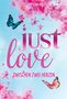 Text: "Mia Lena Bestil", "just love", "Zwischen zwei Herzen". Rosa Blumen, blauer und rosa Schmetterling, blauer Hintergrund., Buch