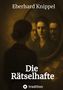 Titel: "Die Rätselhafte". Autor: Eberhard Knippel. Ein düster gehaltenes Gemälde zeigt Personen in einem Spiegel., Buch