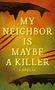 Im Mittelpunkt steht der Text "MY NEIGHBOR IS MAYBE A KILLER", darunter "LADELIC". Dunkler, tropfenförmiger Hintergrund., Buch